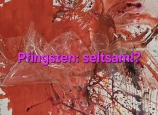 Seltsam: Pfingsten! Ein Gastbeitrag von Pfarrer Bruno Comes